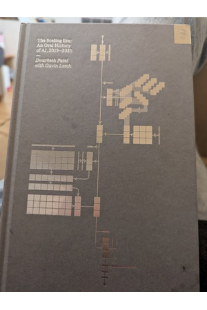 Cover of The Scaling Era: An Oral History of AI, 2019-2025