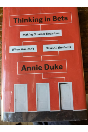 Cover of Thinking in Bets: Making Smarter Decisions When You Don't Have All the Facts