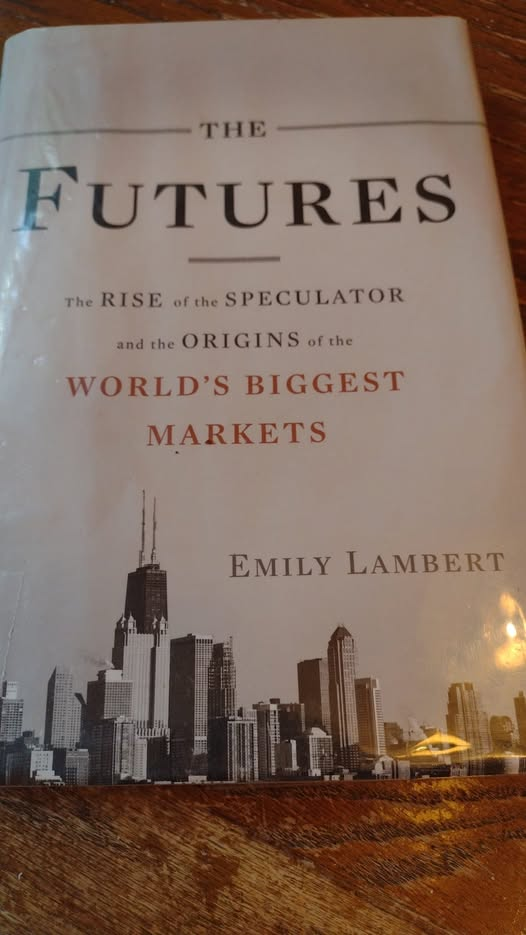 Cover of The Futures: The Rise of the Speculator and the Origins of the World's Biggest Markets
